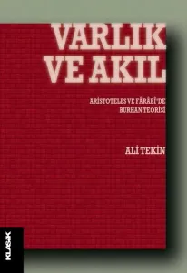 Varlık ve Akıl; Aristoteles ve Farabi'de Burhan Teorisi