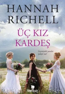 Üç Kız Kardeş ;Geçmişteki Yaralar İyileşir mi?