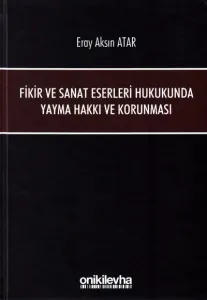 Fikir ve Sanat Eserleri Hukukunda Yayma Hakkı ve Korunması