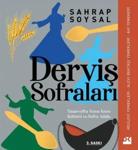 Derviş Sofraları - Tasavvufta Yeme İçme Kültürü ve Sofra Adabı (Ciltli)