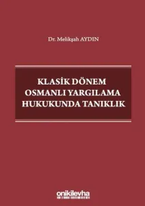 Klasik Dönem Osmanlı Yargılama Hukukunda Tanıklık