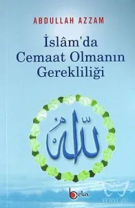 İslam'da Cemaat Olmanın Gerekliliği
