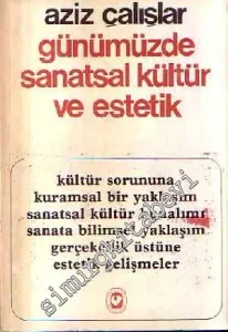Günümüzde Sanatsal Kültür ve Estetik: Kültür Sorununa Kurumsal Bir Yaklaşım Sanatsal Kültür Bunalımı Sanata Bilimsel Yaklaşım Gerçekçilik Üstüne Gelişmeler -