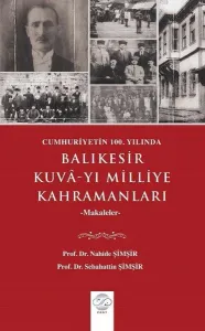 Cumhuriyetin 100. Yılında Balıkesir Kuvâ-yı Milliye Kahramanları -Makaleler