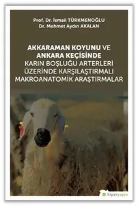 Akkaraman Koyunu ve Ankara Keçisinde Karın Boşluğu Arterleri Üzerinde Karşılaştırmalı Makroanatomik Araştırmalar
