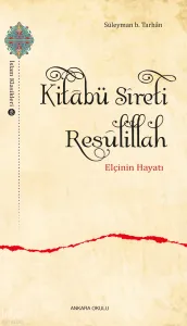 Kitâbü Sîreti Resûlillah;Elçinin Hayatı
