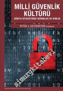Milli Güvenlik Kültürü: Dünya Siyasetinde Normlar ve Kimlikler -         2014