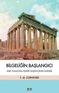Bilgeliğin Başlangıcı; Eski Yunan'da Felsefi Düşüncenin Kökleri