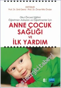 Anne Çocuk Sağlığı ve İlk Yardım : Okul Öncesi Eğitimi Öğretmen Adayları ve Öğretmenler İçin -         2023