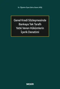 Genel Kredi Sözleşmesinde Bankaya Tek Taraflı Yetki Veren Hükümlerin İçerik Denetimi