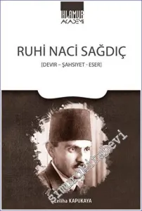 Ruhi Naci Sağdıç - Devir - Şahsiyet - Eser -         2023