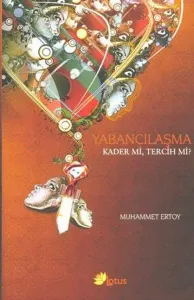 Yabancılaşma Kader mi, Tercih mi?