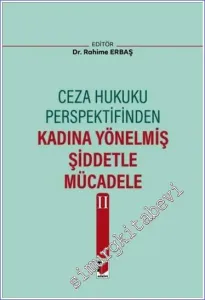 Ceza Hukuku Perspektifinden Kadına Yönelmiş Şiddetle Mücadele II -