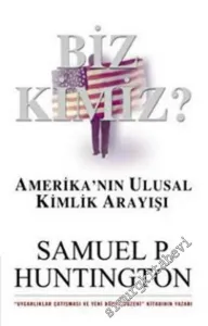 Biz Kimiz: Amerika'nın Ulusal Kimlik Arayışı -        2004