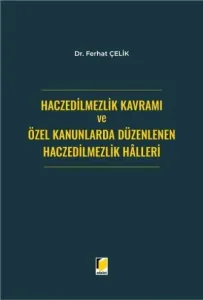 Haczedilmezlik Kavramı ve Özel Kanunlarda Düzenlenen Haczedilmezlik Halleri