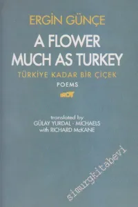 A Flower Much As Turkey = Türkiye Kadar Bir Çiçek -         1995