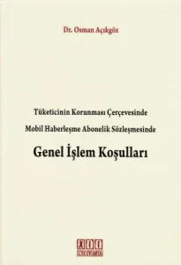 Tüketicinin Korunması Çerçevesinde Mobil Haberleşme Abonelik Sözleşmesinde Genel İşlem Koşulları