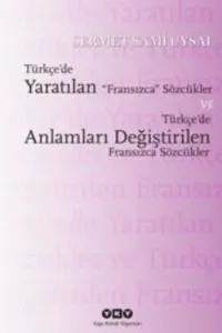 Türkçe'de Yaratılan Fransızca Sözcükler ve Türkçe'de Anlamları Değiştirilen Fransızca Sözcükler