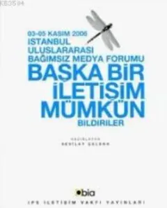 Başka Bir İletişim Mümkün 1 : Bildiriler Başka Bir İletişim Mümkün 1 : Bildiriler