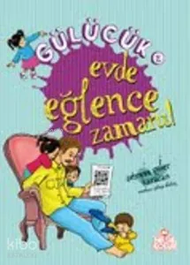 Gülücük-2; Evde Eğlence Zamanı!