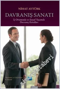 Davranış Sanatı İş Ortamında ve Sosyal Yaşamda Davranış Kuralları -         2024