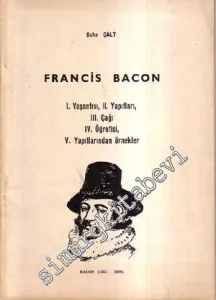 Francis Bacon (1561-1626) : Yaşantısı, Yapıtları, Çağı, Öğretisi, Yapıtlarından Örnekler -