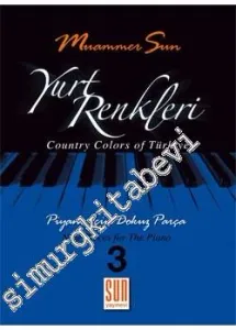 Yurt Renkleri 3: Piyano İçin Dokuz Parça = Country Colours of Turkey 1: Nine Pieces for The Piano -