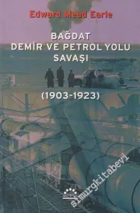 Bağdat Demir ve Petrol Yolu Savaşı: 1903-1923 -        2003