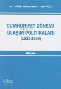 Cumhuriyet Dönemi Ulaşım Politikaları (1923-1960)