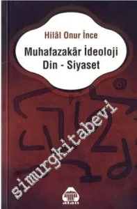Muhafazakar İdeoloji Din - Siyaset: Korumacılıktan Totalitarizme Alman Ekolü -         2020