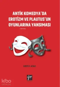 Antik Komedya'da Erotizm Ve Plautus'un Oyunlarına Yansıması