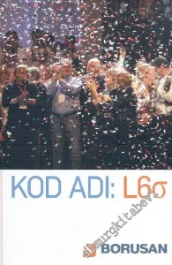 Kod Adı : L6Q  Borusanlılar 10 Yıllık Yalın 6 Sigma Yolculuklarını Anlatıyor CİLTLİ -