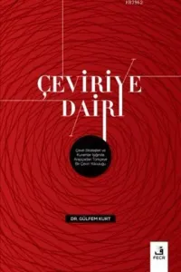 Çeviriye Dair; Çeviri Stratejileri ve Kuramlar Işığında Arapçadan Türkçeye Bir Çeviri Yolculuğu