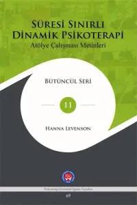 Süresi Sınırlı Dinamik Psikoterapi - Atölye Çalışması Metinleri Bütüncül Seri 11 (Ciltli)