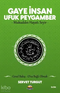 Gaye İnsan Ufuk Peygamber;-Mukaddes Hayatı Seyir Genel Bakış - O'na Bağlı Olmak