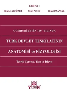 Cumhuriyetin 100. Yılında Türk Devlet Teşkilatının Anatomisi ve Fizyolojisi