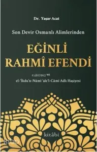 Son Devir Osmanlı Alimlerinden Eğinli Rahmi Efendi