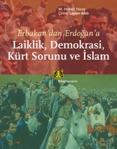 Erbakan'dan Erdoğan'a Laiklik, Demokrasi, Kürt Sorunu ve İslam