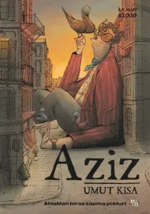 Aziz; Ahlaktan Biraz Sapma Yoktur