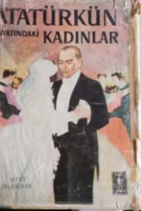 Atatürkün Hayatındaki Kadınlar