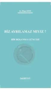 Biz Ayrılamaz Mıyız? Bir Boşanma Güncesi