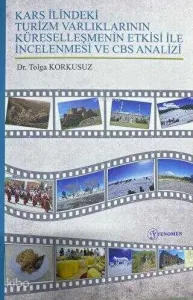 Kars İlindeki Turizm Varlıklarının Küreselleşmenin Etkisi ile İncelenmesi ve CBS Analizi