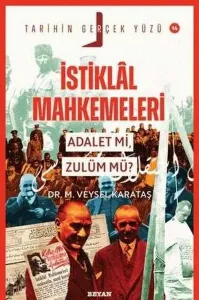 İstiklal Mahkemeleri;Adalet mi, Zulüm mü?