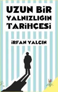 Uzun Bir Yalnızlığın Tarihçesi Uzun Bir Yalnızlığın Tarihçesi