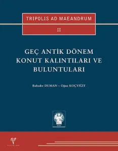 Geç Antik Dönem Konut Kalıntıları ve Buluntuları - TRIPOLIS AD MAEANDRUM II