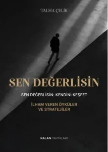 Sen Değerlisin: Kendini Keşfet