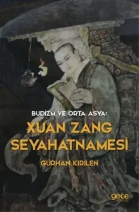 Budizm Ve Orta Asya : Xuan Zang Seyahatnamesi