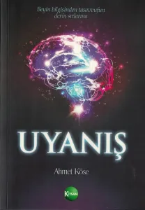 Uyanış Beyin Bilgisinden Tasavvufun Derin Sırlarına