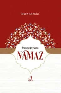İnançtan Eyleme Namaz
