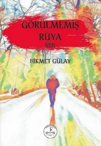 Görülmemiş Rüya;- Şiir -